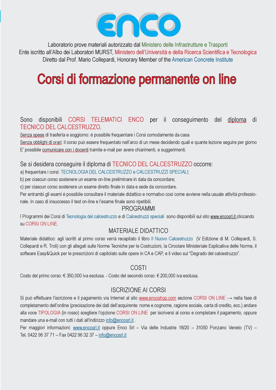 Mario Collepardi, Honorary Member of the American Concrete Institute Corsi di formazione permanente on line Sono disponibili CORSI TELEMATICI ENCO per il conseguimento del diploma di TECNICO DEL