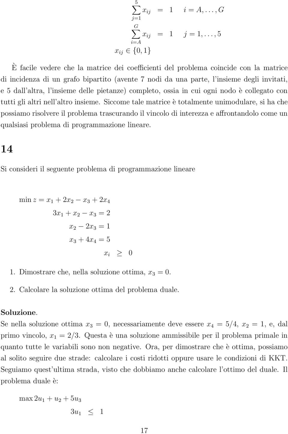 5 dall altra, l insieme delle pietanze) completo, ossia in cui ogni nodo è collegato con tutti gli altri nell altro insieme.