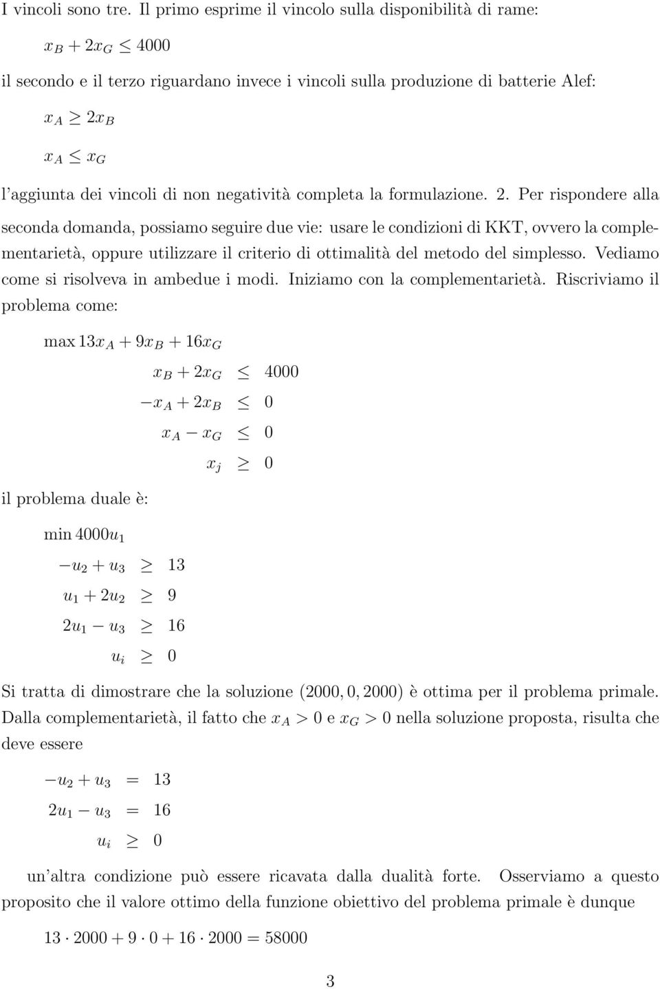 di non negatività completa la formulazione. 2.