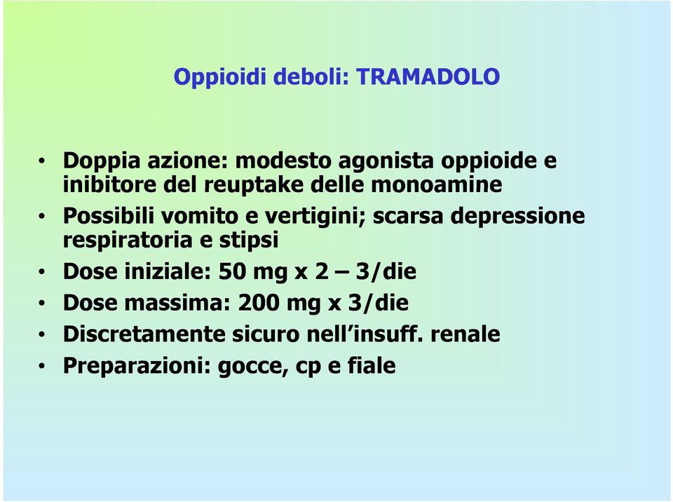 depressione respiratoria e stipsi Dose iniziale: 50 mg x 2 3/die Dose