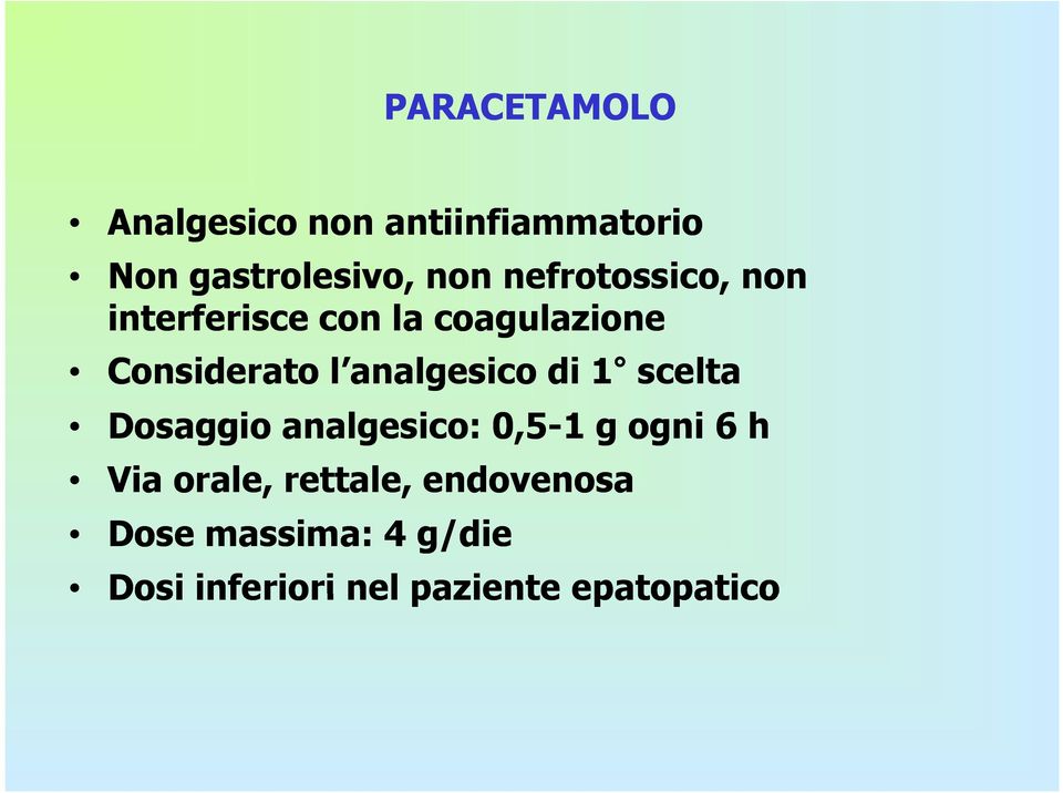 analgesico di 1 scelta Dosaggio analgesico: 0,5-1 g ogni 6 h Via orale,