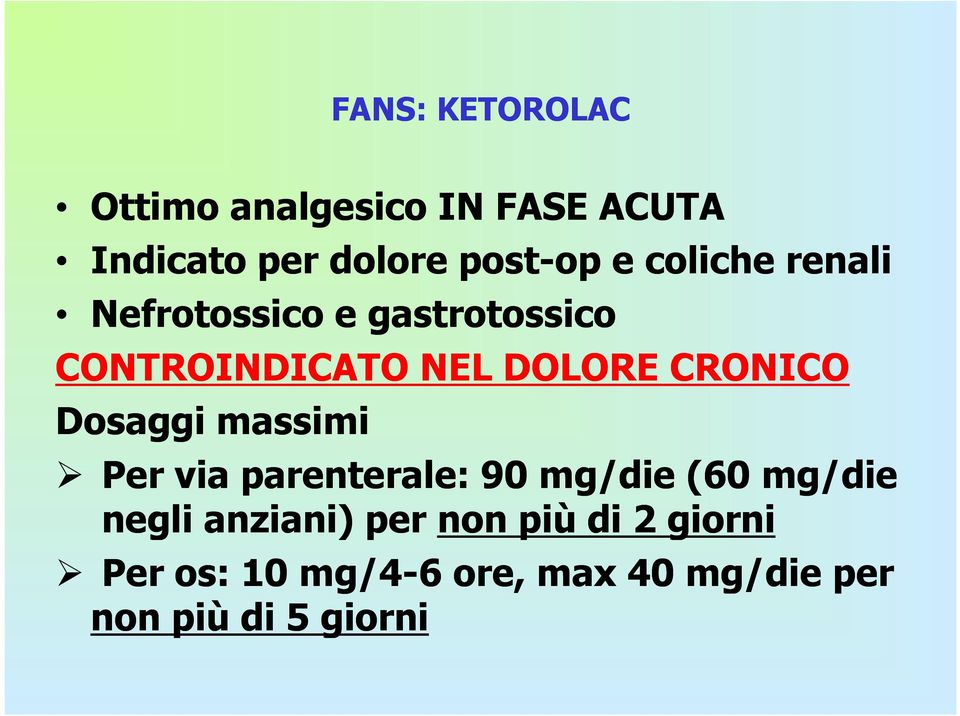 CRONICO Dosaggi massimi Per via parenterale: 90 mg/die (60 mg/die negli