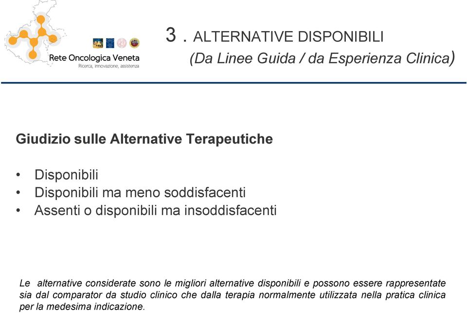 alternative considerate sono le migliori alternative disponibili e possono essere rappresentate sia dal