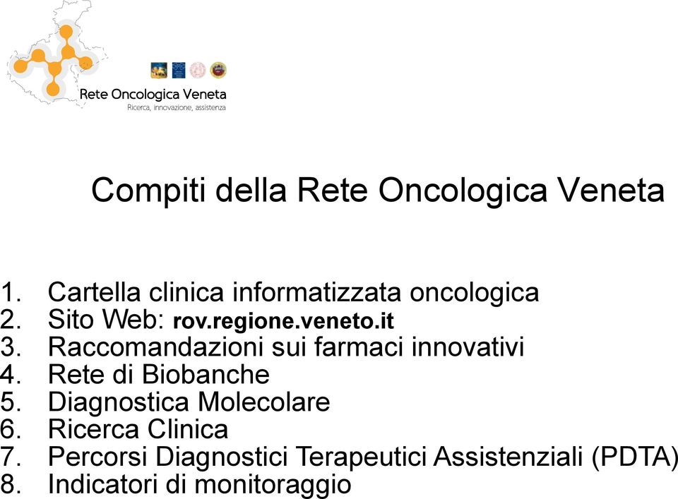 it 3. Raccomandazioni sui farmaci innovativi 4. Rete di Biobanche 5.