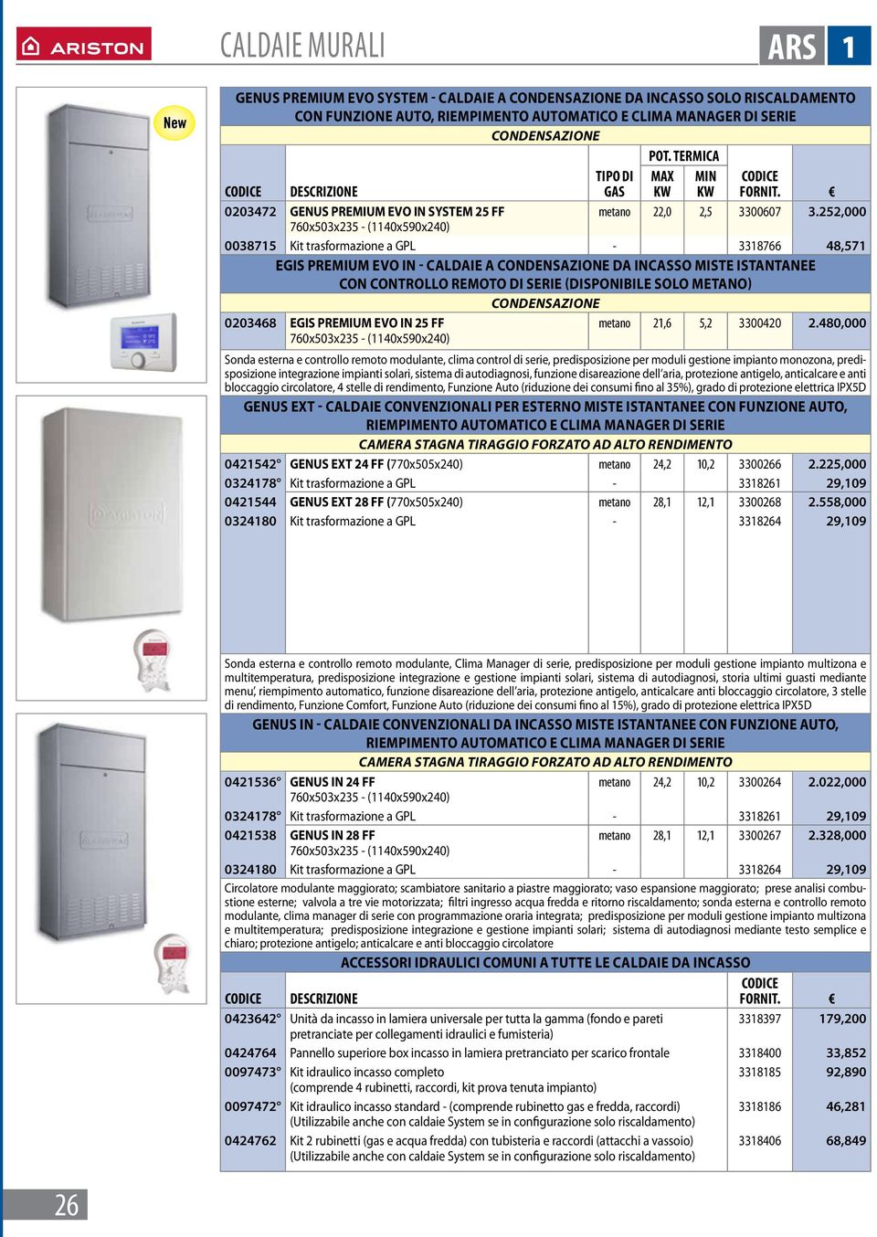 252,000 760x503x235 - (1140x590x240) 0038715 Kit trasformazione a GPL - 3318766 48,571 egis premium evo in - Caldaie a condensazione da incasso miste istantanee con CONTROLLO REMOTO di serie