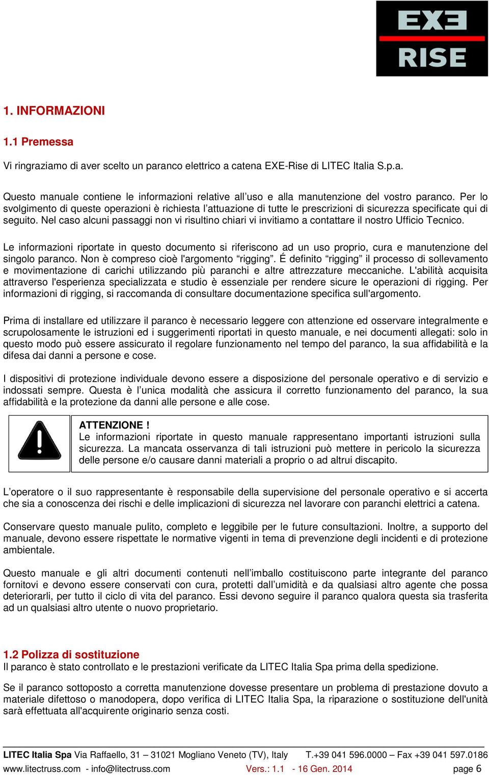 Nel caso alcuni passaggi non vi risultino chiari vi invitiamo a contattare il nostro Ufficio Tecnico.