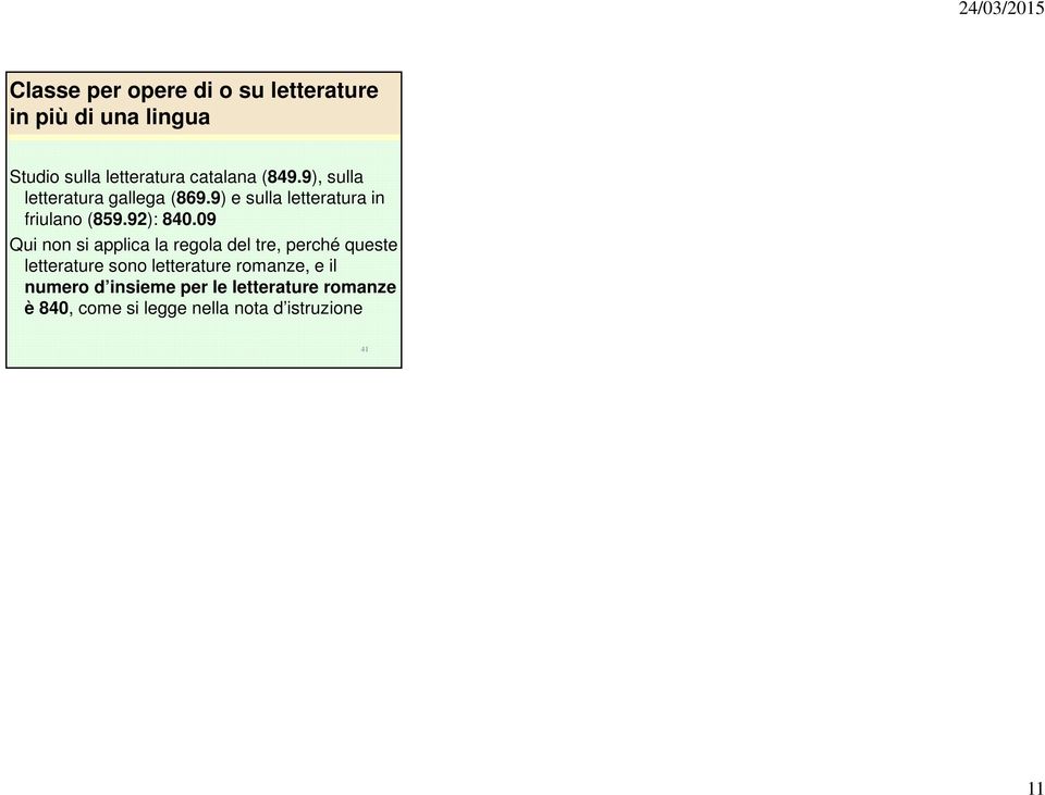 09 Qui non si applica la regola del tre, perché queste letterature sono letterature romanze,