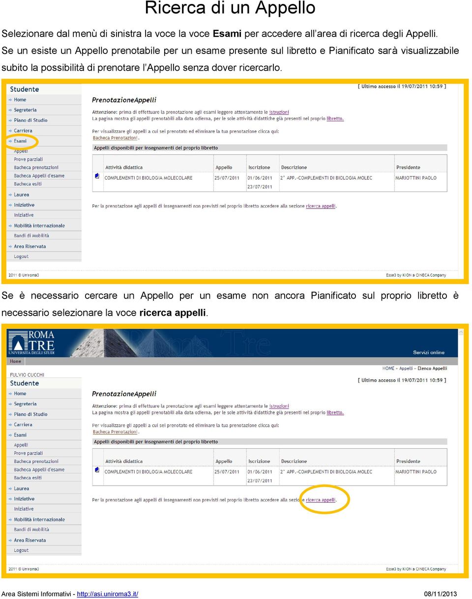 Se un esiste un Appello prenotabile per un esame presente sul libretto e Pianificato sarà visualizzabile