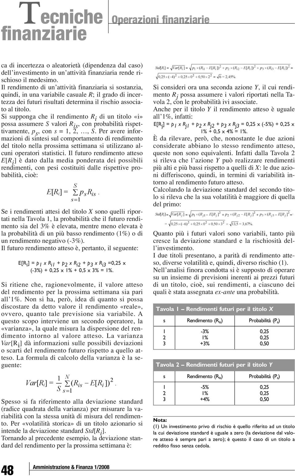 Si supponga che il rendimento R i di un titolo «i» possa assumere S valori R is, con probabilità rispettivamente, p s, con s = 1, 2,, S.