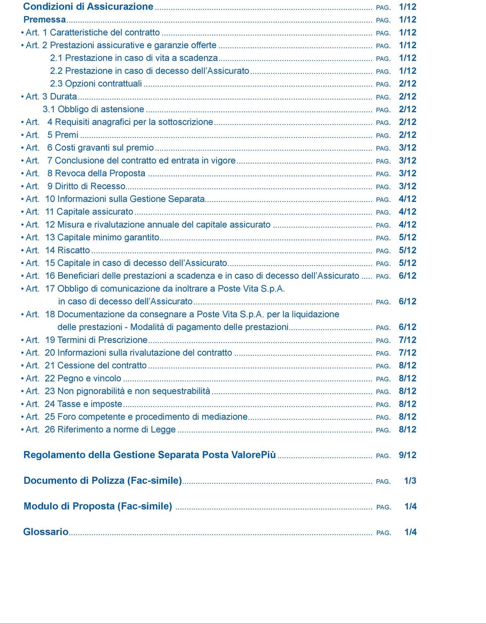 1 Obbligo di astensione... pag. 2/12 Art. 4 Requisiti anagrafici per la sottoscrizione... pag. 2/12 Art. 5 Premi... pag. 2/12 Art. 6 Costi gravanti sul premio... pag. 3/12 Art.