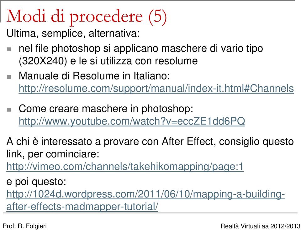 html#channels Come creare maschere in photoshop: http://www.youtube.com/watch?