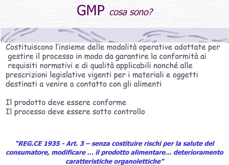 normativi e di qualità applicabili nonché alle prescrizioni legislative vigenti per i materiali e oggetti destinati a venire a