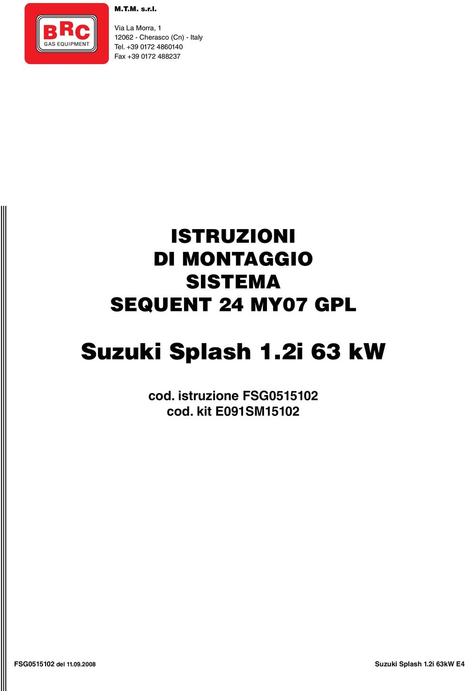 SISTEMA SEQUENT 24 MY07 GPL Suzuki Splash 1.2i 63 kw cod.
