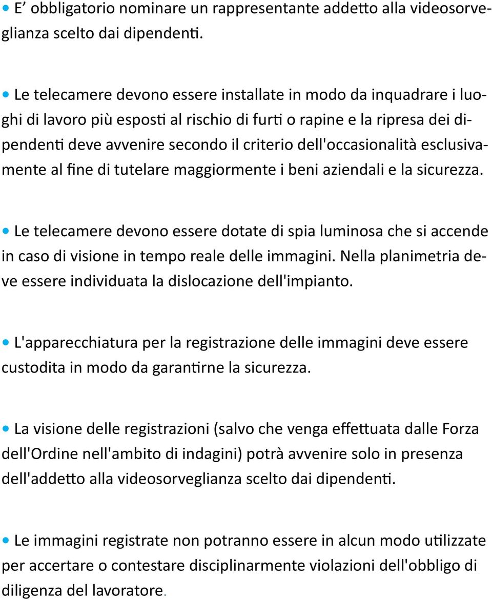 dell'occasionalità esclusivamente al fine di tutelare maggiormente i beni aziendali e la sicurezza.