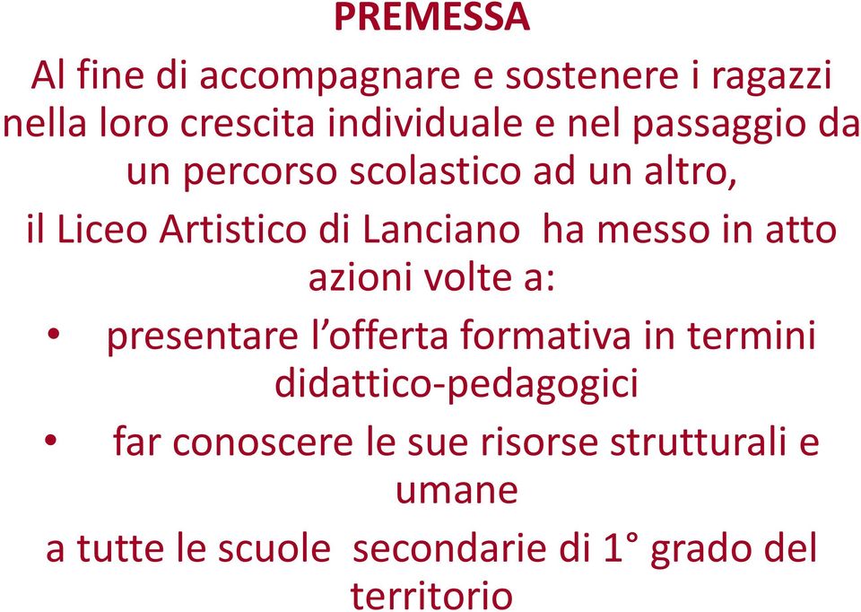 atto azioni volte a: presentare l offerta formativa in termini didattico-pedagogici far