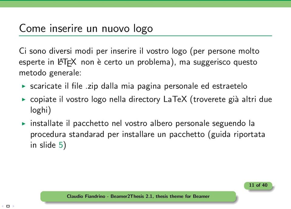 zip dalla mia pagina personale ed estraetelo copiate il vostro logo nella directory LaTeX (troverete già altri due