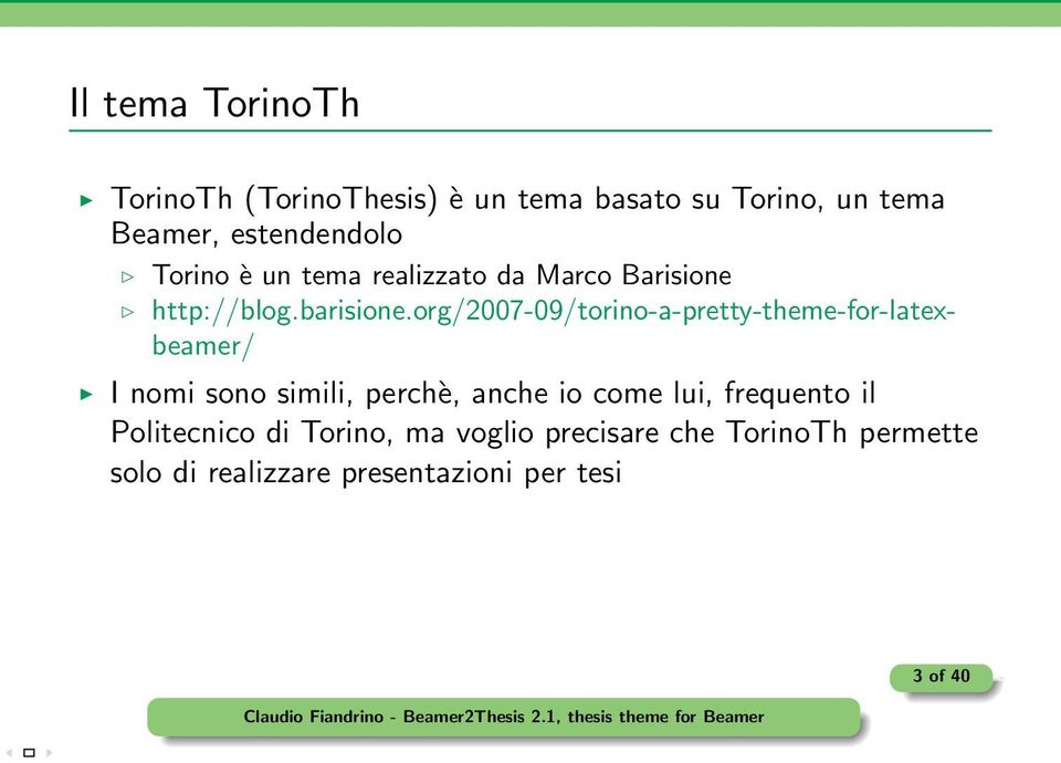 org/2007-09/torino-a-pretty-theme-for-latexbeamer/ I nomi sono simili, perchè, anche io come lui,