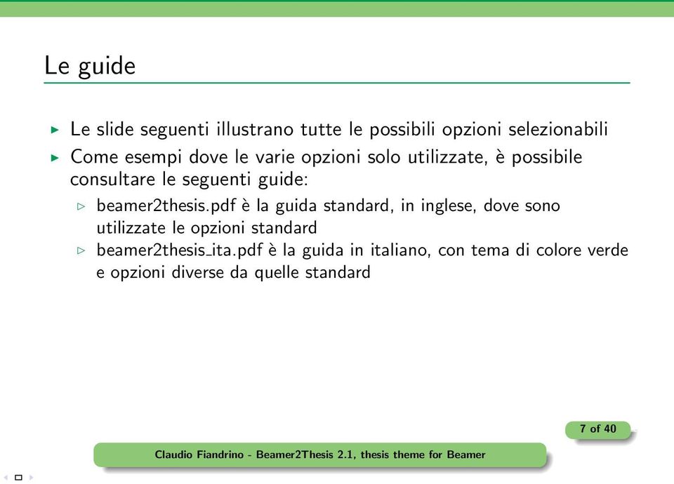 pdf è la guida standard, in inglese, dove sono utilizzate le opzioni standard beamer2thesis