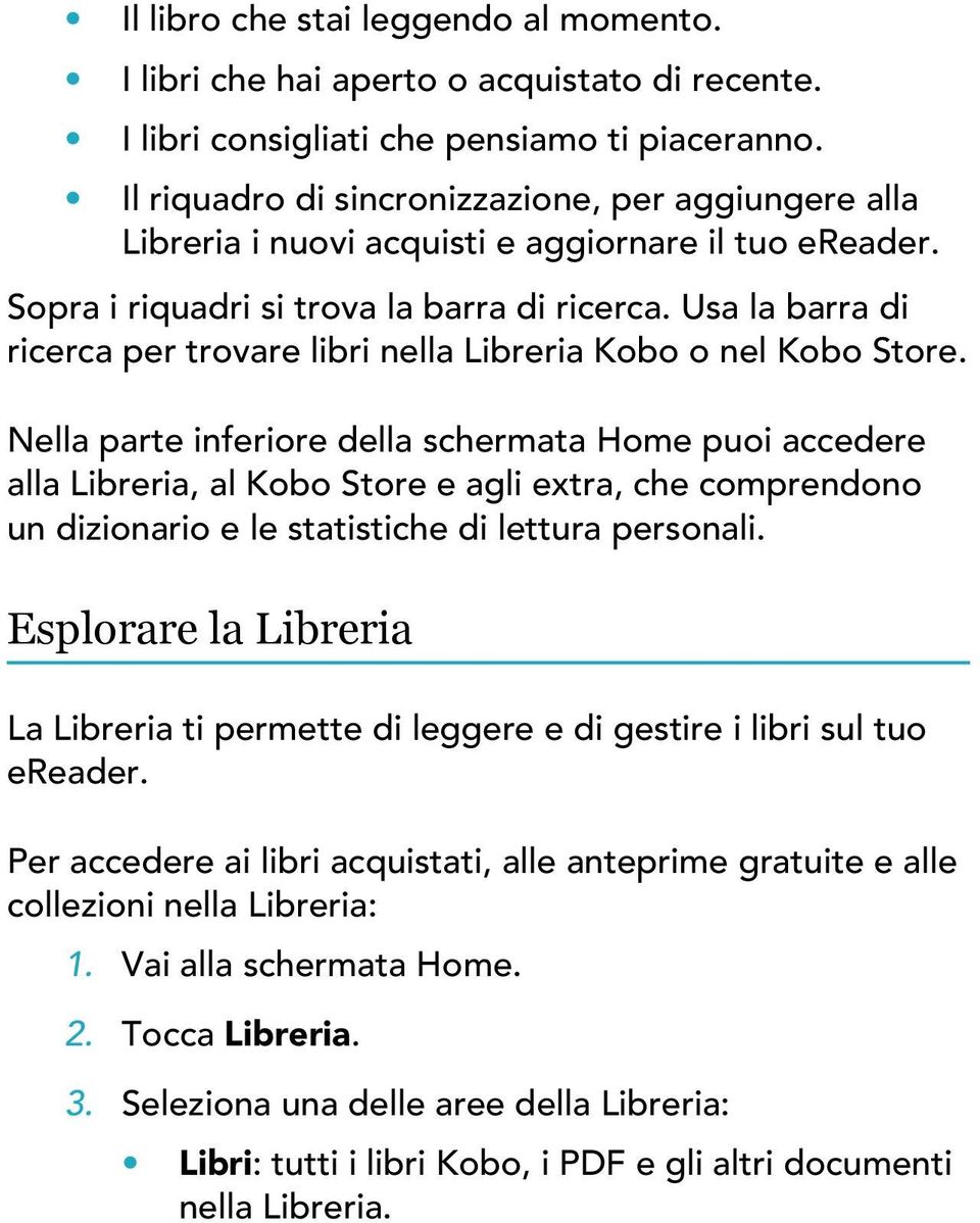 Usa la barra di ricerca per trovare libri nella Libreria Kobo o nel Kobo Store.