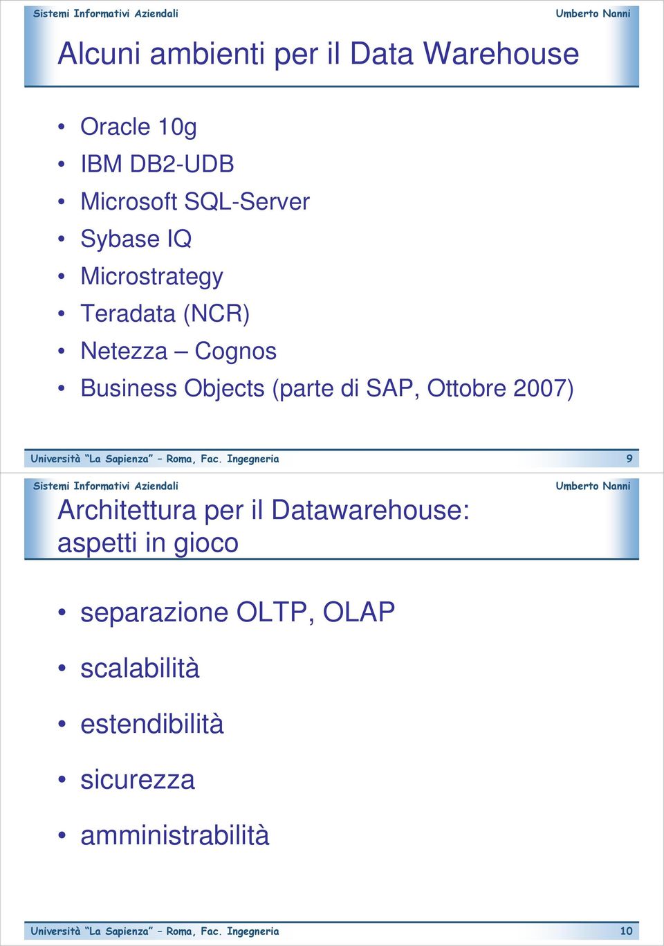 Objects (parte di SAP, Ottobre 2007) Architettura per il Datawarehouse: