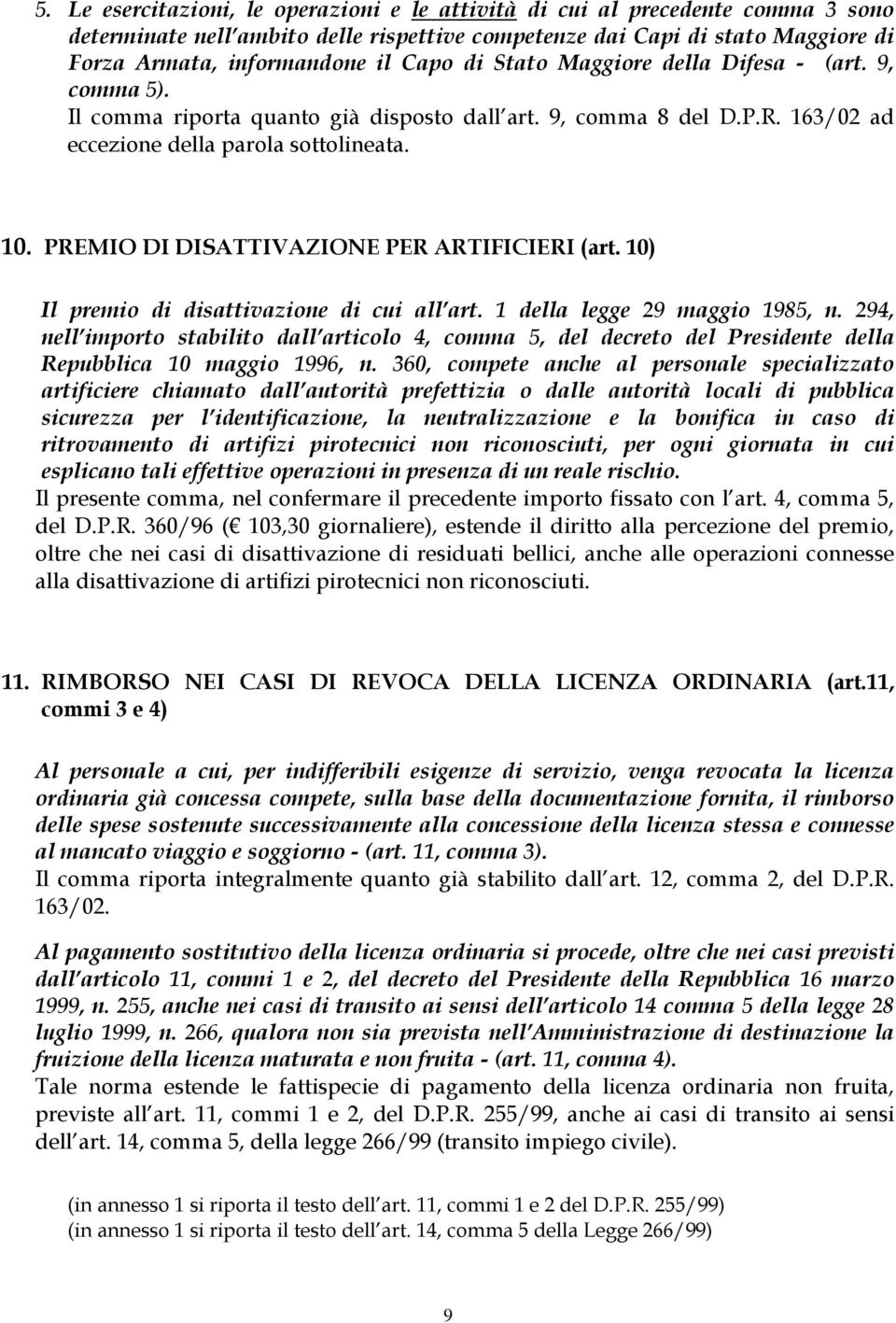 PREMIO DI DISATTIVAZIONE PER ARTIFICIERI (art. 10) Il premio di disattivazione di cui all art. 1 della legge 29 maggio 1985, n.