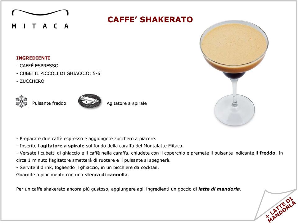 - Versate i cubetti di ghiaccio e il caffè nella caraffa, chiudete con il coperchio e premete il pulsante indicante il freddo.