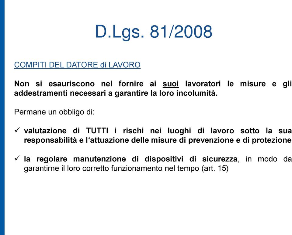 addestramenti necessari a garantire la loro incolumità.