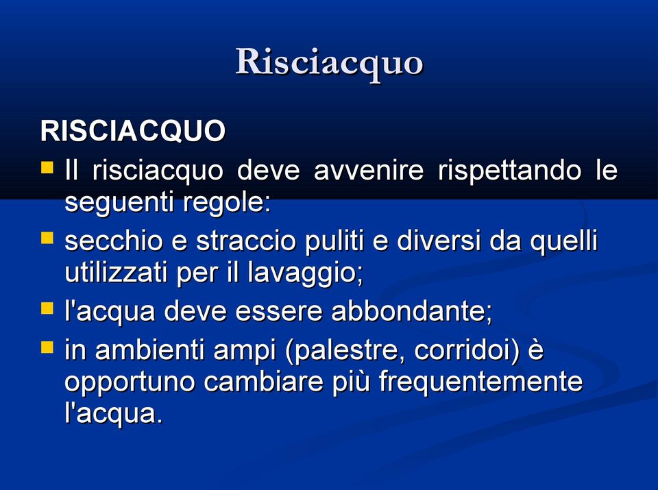 utilizzati per il lavaggio; l'acqua deve essere abbondante; in