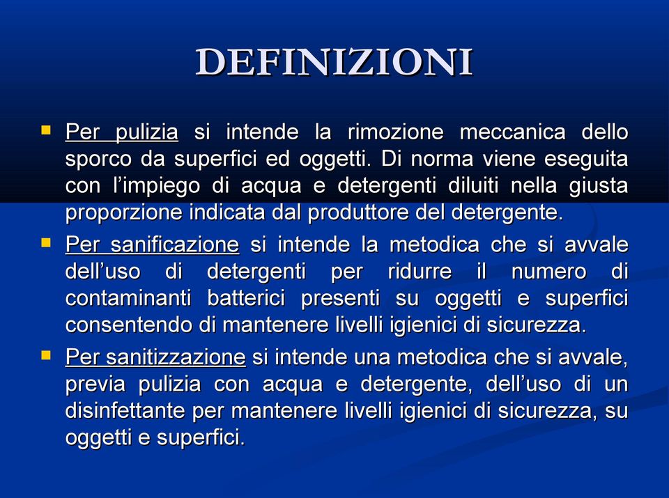 Per sanificazione si intende la metodica che si avvale dell uso di detergenti per ridurre il numero di contaminanti batterici presenti su oggetti e superfici