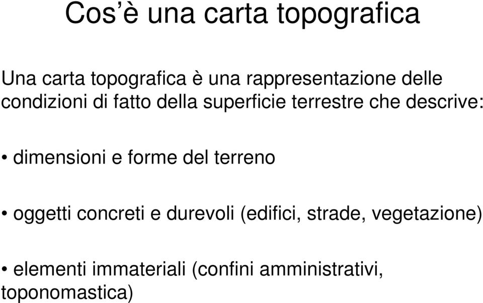 dimensioni e forme del terreno oggetti concreti e durevoli (edifici,