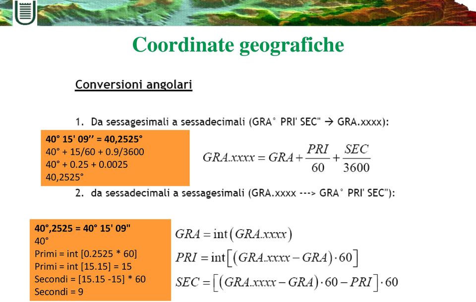 0025 40,2525 40,2525 = 40 15' 09" 40 Primi = int
