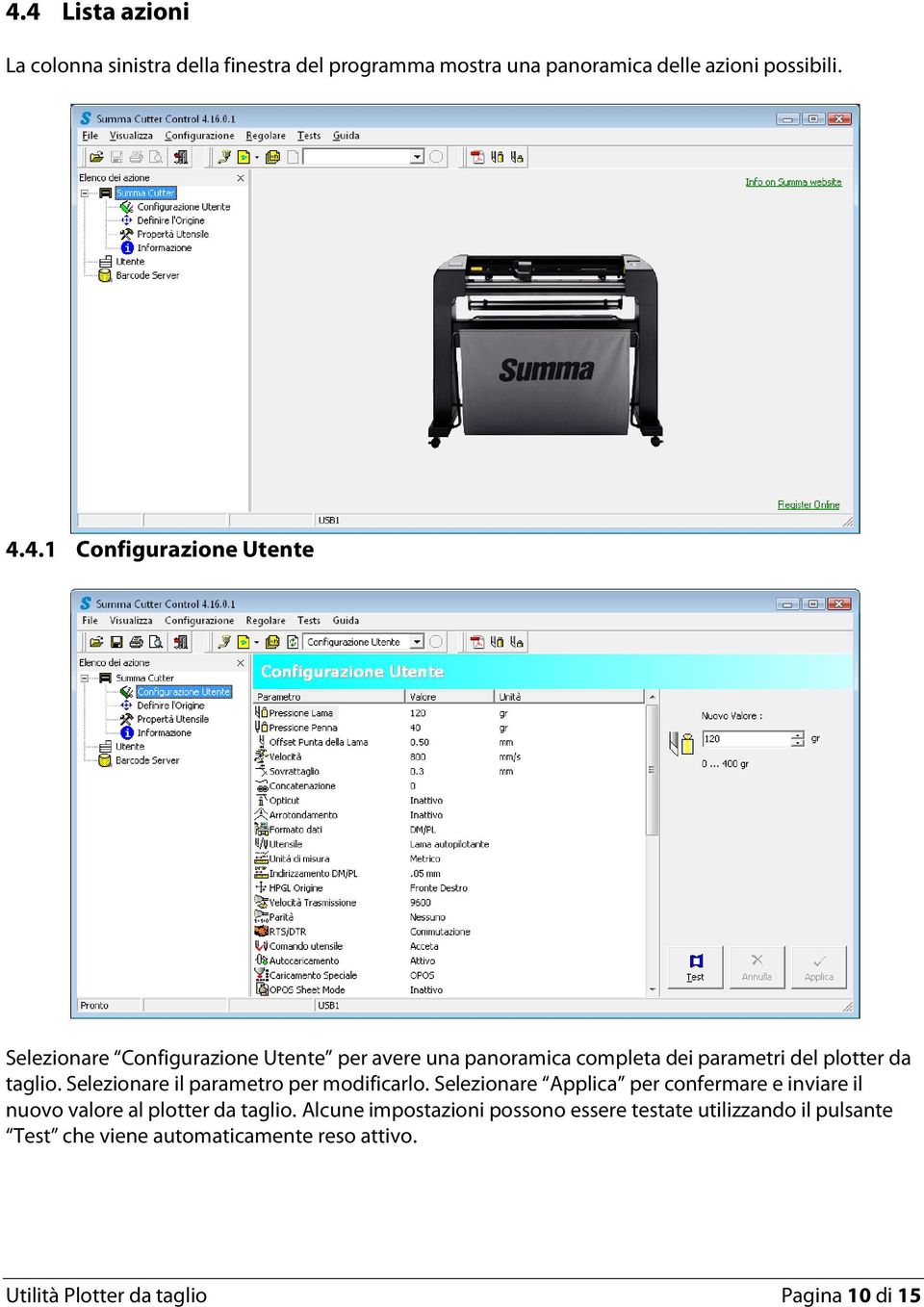 Alcune impostazioni possono essere testate utilizzando il pulsante Test che viene automaticamente reso attivo.