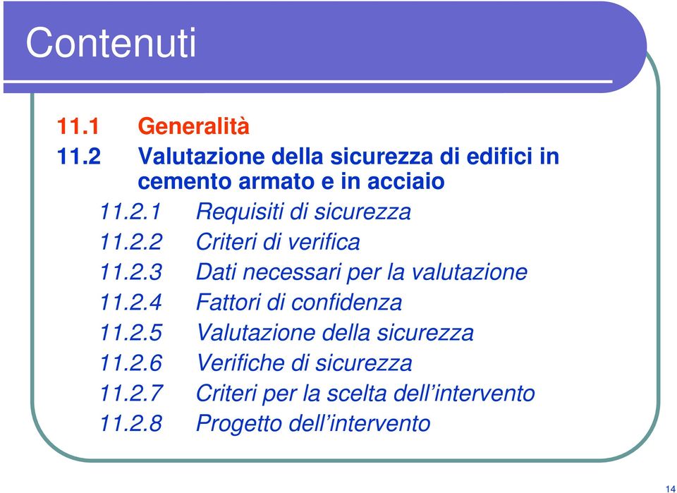 2.2 Criteri di verifica 11.2.3 Dati necessari per la valutazione 11.2.4 Fattori di confidenza 11.