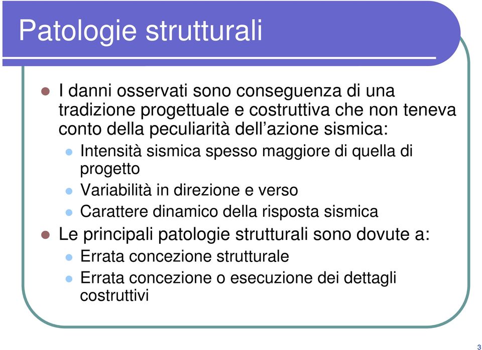 progetto Variabilità in direzione e verso Carattere dinamico della risposta sismica Le principali patologie