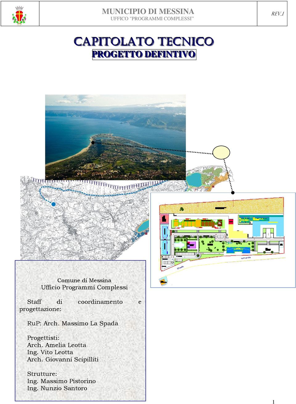 Complessi Staff di coordinamento e progettazione: RuP: Arch.