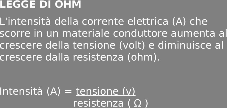 crescere della tensione (volt) e diminuisce al crescere