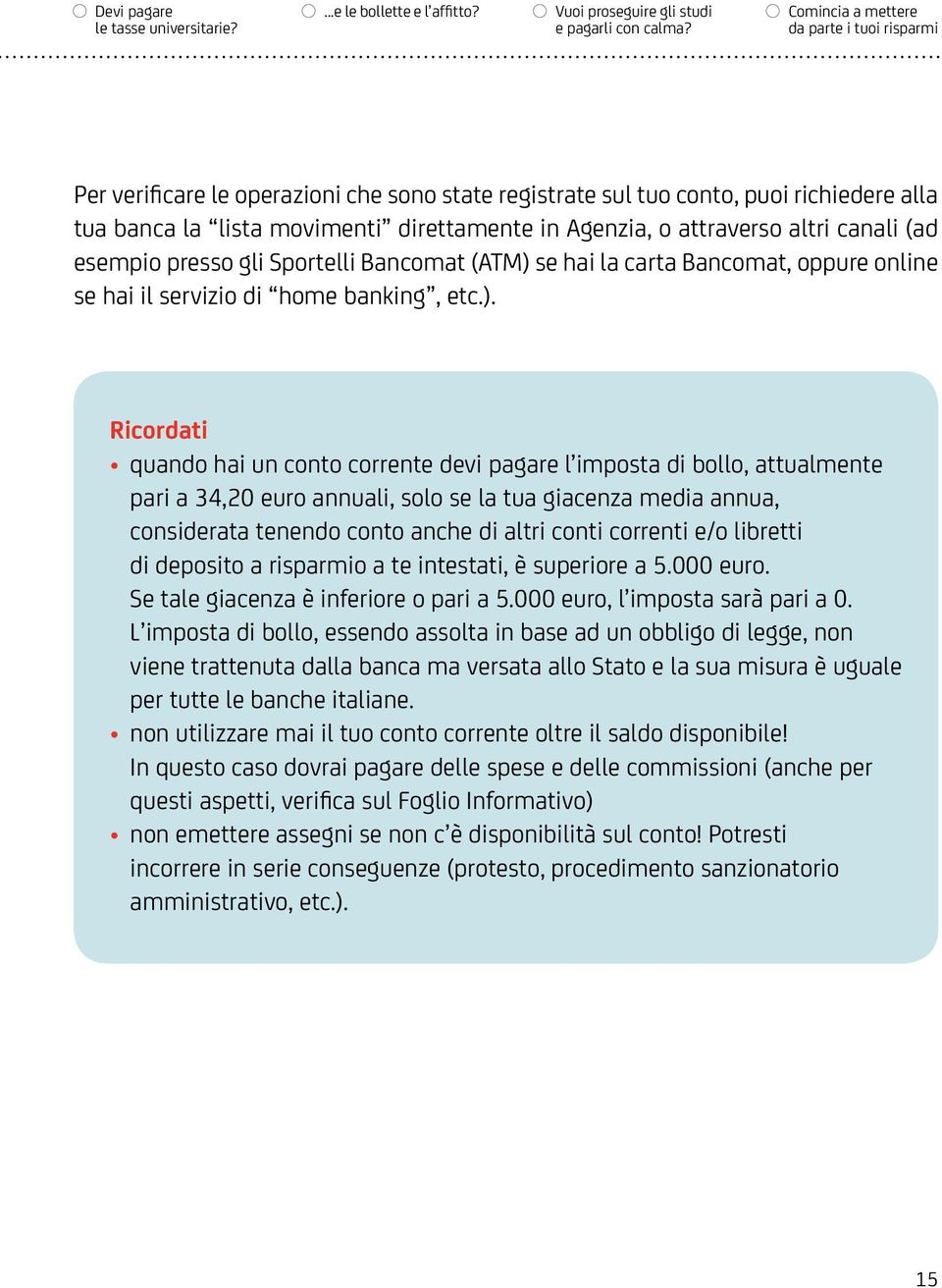 attraverso altri canali (ad esempio presso gli Sportelli Bancomat (ATM) 