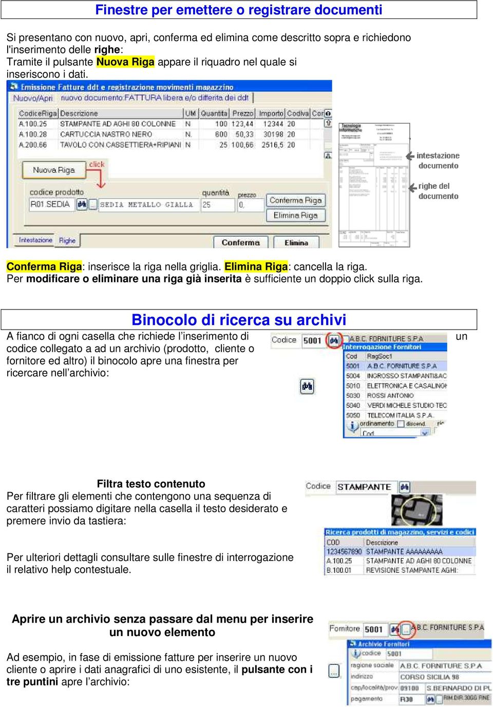 Per modificare o eliminare una riga già inserita è sufficiente un doppio click sulla riga.