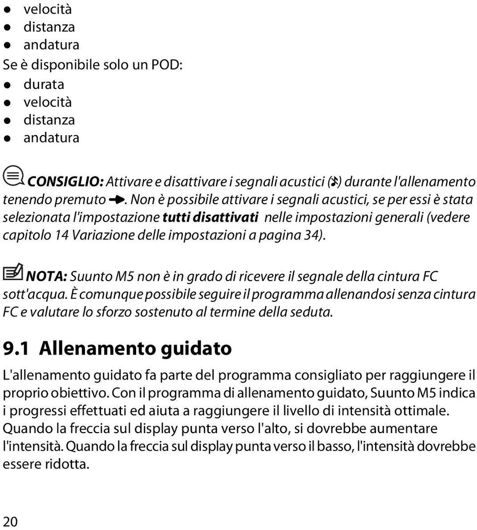 34). NOTA: Suunto M5 non è in grado di ricevere il segnale della cintura FC sott'acqua.