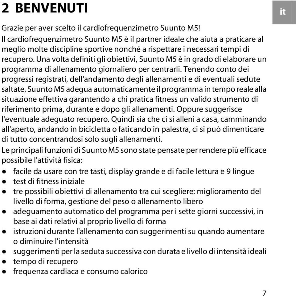 Una volta definiti gli obiettivi, Suunto M5 è in grado di elaborare un programma di allenamento giornaliero per centrarli.