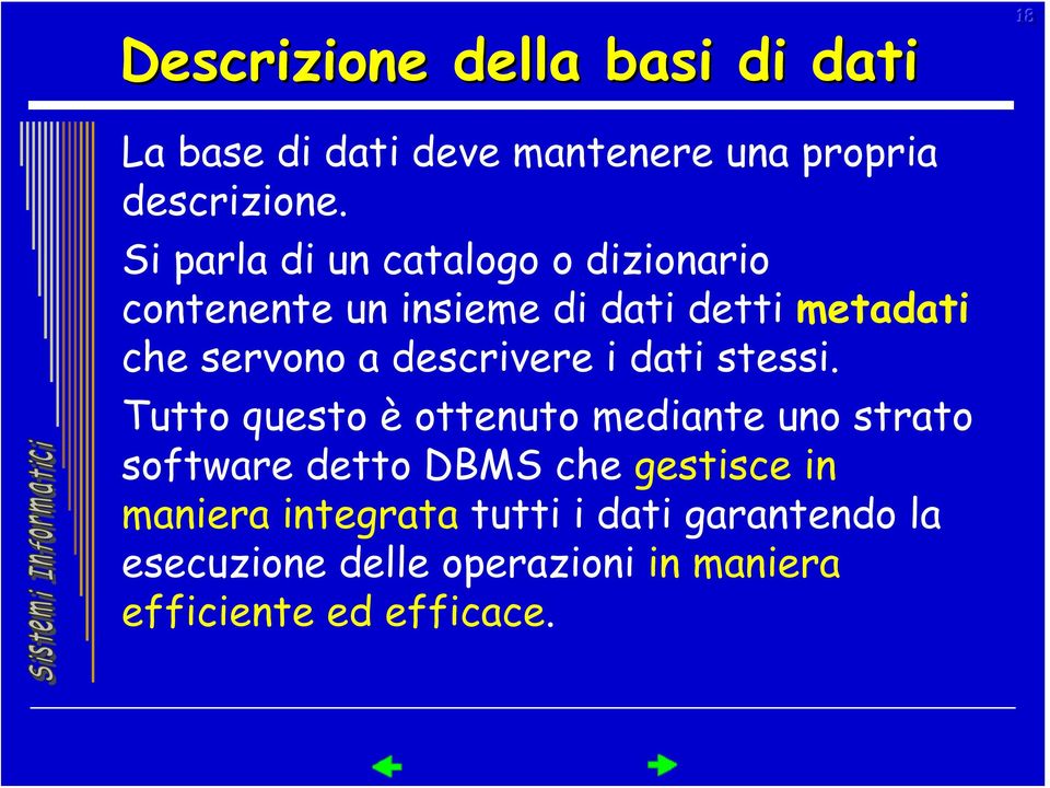 descrivere i dati stessi.