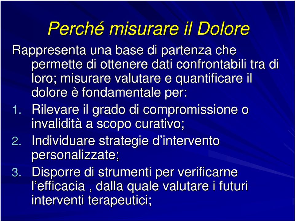 Rilevare il grado di compromissione o invalidità a scopo curativo; 2.