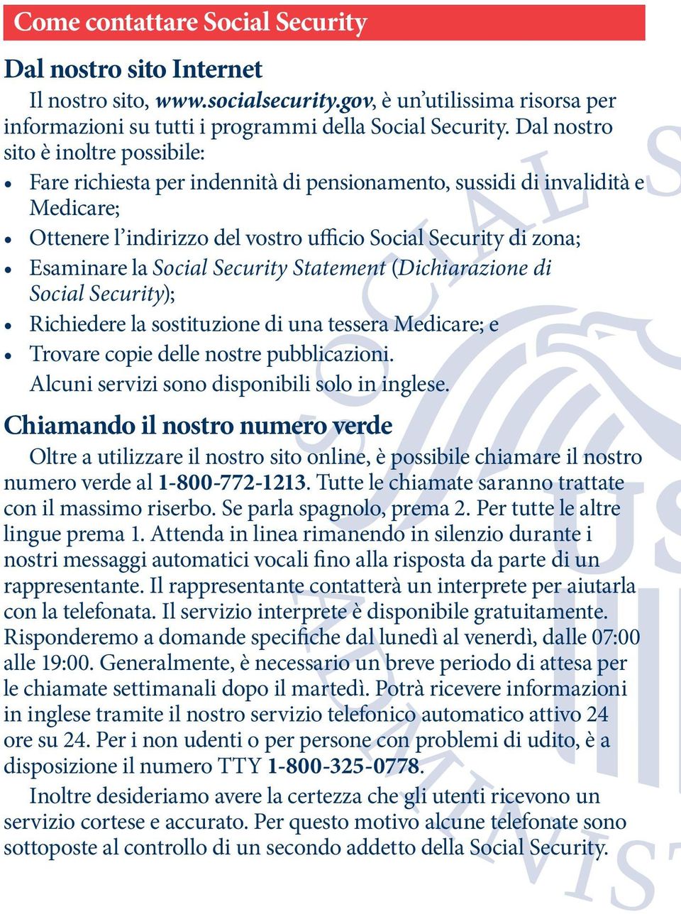 Social Security Statement (Dichiarazione di Social Security); Richiedere la sostituzione di una tessera Medicare; e Trovare copie delle nostre pubblicazioni.