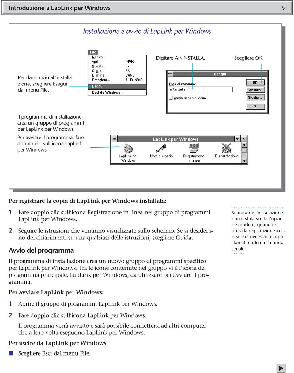 Per registrare la copia di LapLink per Windows installata: 1 Fare doppio clic sull icona Registrazione in linea nel gruppo di programmi LapLink per Windows.