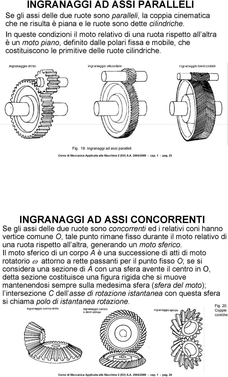 Ingranaggi ad assi paralleli Corso di Meccanica Applicata alle Macchine 2 (SV) A.A. 2004/2005 - cap. 1 - pag.