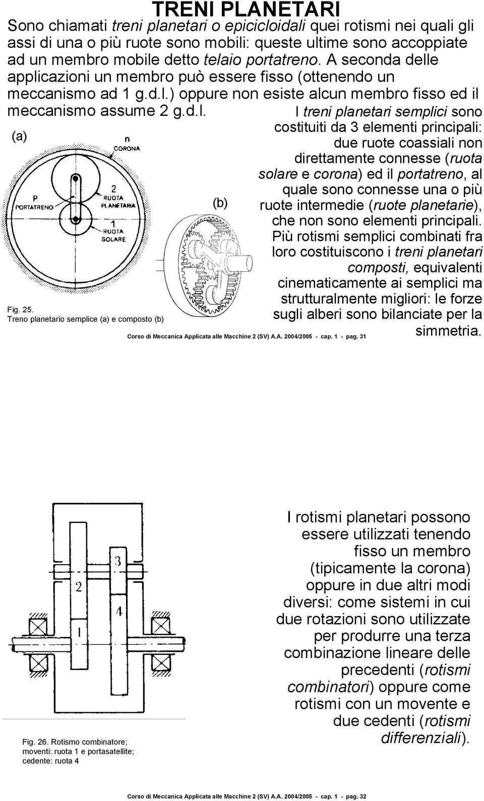 Treno planetario semplice (a) e composto (b) TRENI PLANETARI (b) Corso di Meccanica Applicata alle Macchine 2 (SV) A.A. 2004/2005 - cap. 1 - pag.