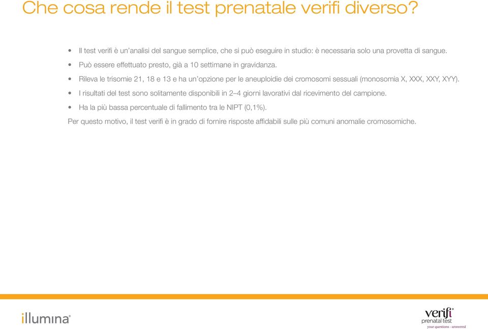 Può essere effettuato presto, già a 10 settimane in gravidanza.