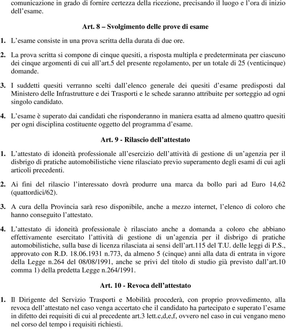 5 del presente regolamento, per un totale di 25 (venticinque) domande. 3.