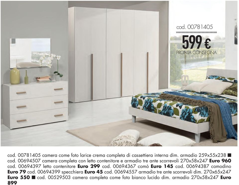 00694397 letto contenitore Euro 299 cod. 00694367 comò Euro 145 cod. 00694387 comodino Euro 79 cod.