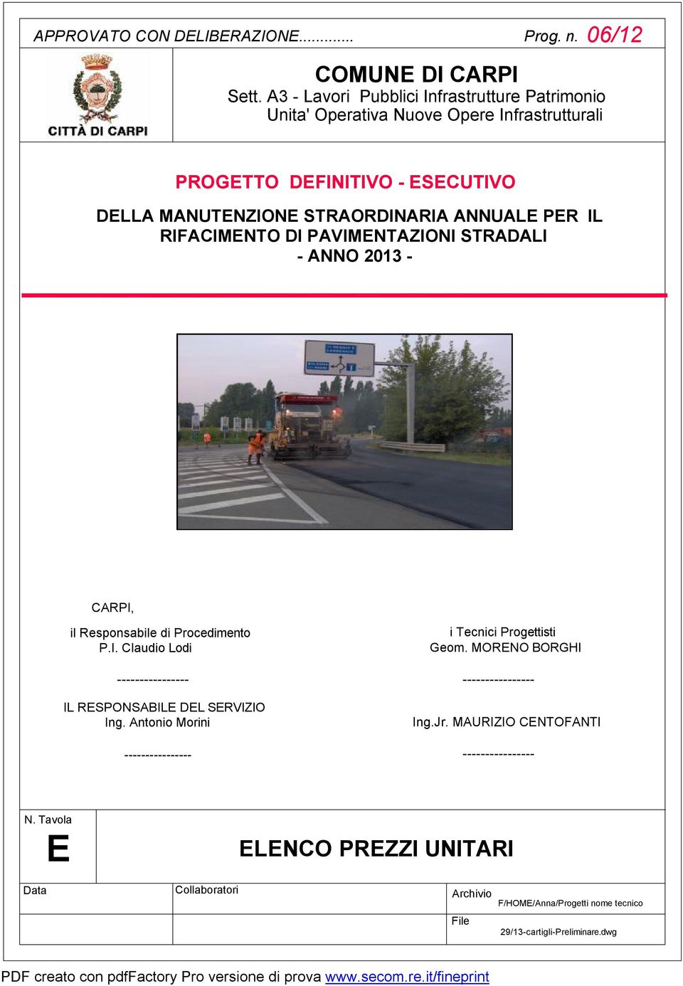 RIFACIMENTO DI PAVIMENTAZIONI STRADALI - ANNO 2013 - CARPI, il Responsabile di Procedimento P.I. Claudio Lodi ---------------- IL RESPONSABILE DEL SERVIZIO Ing.